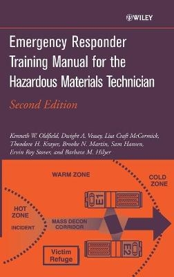 Emergency Responder Training Manual for the Hazardous Materials Technician - Kenneth W. Oldfield, Dwight A. Veasey, Lisa Craft McCormick, Theodore H. Krayer, Lloyd Sam Hansen