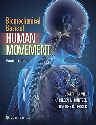 Biomechanical Basis of Human Movement - Joseph Hamill, Kathleen Knutzen, Timothy Derrick