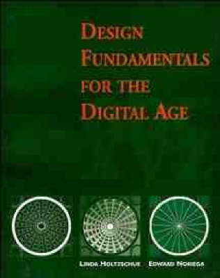 Design Fundamentals for the Digital Age - Linda Holtzschue, Edward Noriega