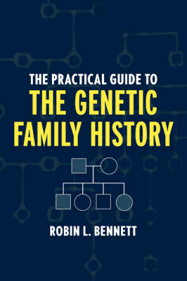 The Practical Guide to the Genetic Family History - Robin L. Bennett