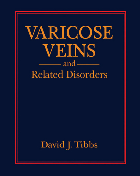 Varicose Veins and Related Disorders -  David J. Tibbs