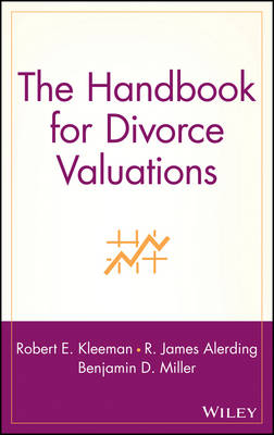 The Handbook for Divorce Valuations - Robert E. Kleeman, R. James Alerding, Benjamin D. Miller