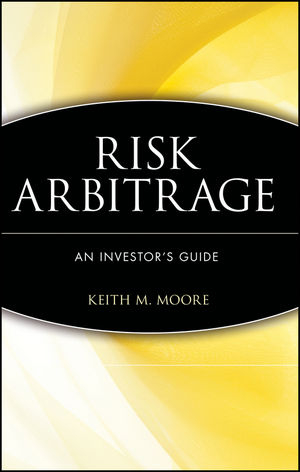 Risk Arbitrage - Keith M. Moore