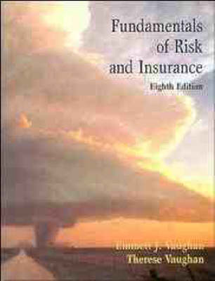 Fundamentals of Risk and Insurance - Emmett J. Vaughan, Curtis M. Elliott, T.M. Vaughan