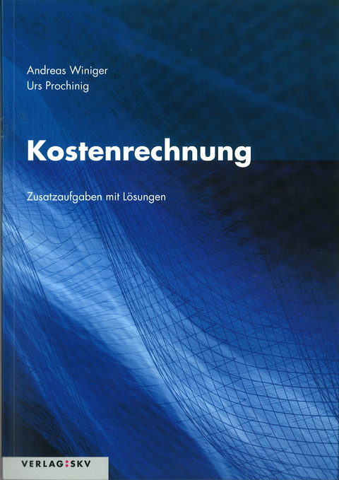 Kostenrechnung - Andreas Winiger, Urs Prochinig