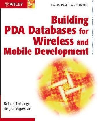 Building PDA Databases for Wireless and Mobile Development - Robert Laberge, Srdjan Vujosevic