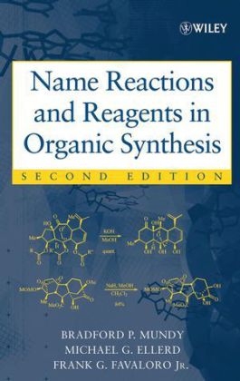 Name Reactions and Reagents in Organic Synthesis - Bradford P. Mundy, Michael G. Ellerd, Frank G. Favaloro