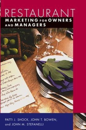 Restaurant Marketing for Owners and Managers - Patti J. Shock, John T. Bowen, John M. Stefanelli