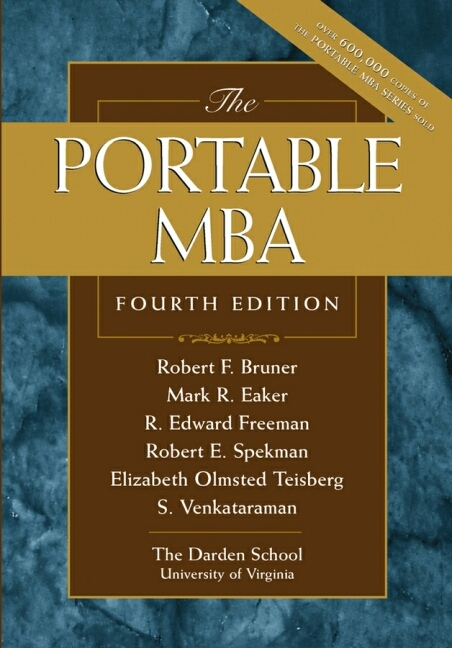 The Portable MBA - Robert F. Bruner, Mark R. Eaker, R. Edward Freeman, R.E. Spekman, Elizabeth Olmsted Teisberg