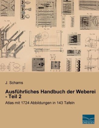 Ausführliches Handbuch der Weberei - Teil 2 - J. Schams