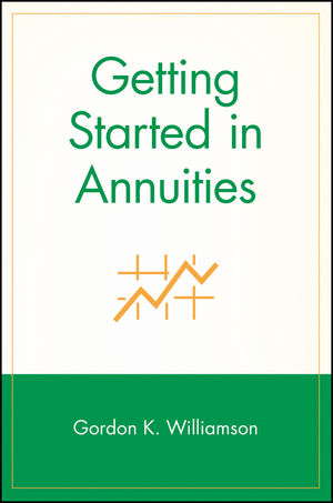 Getting Started in Annuities - Gordon K. Williamson