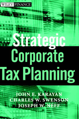 Strategic Corporate Tax Planning - John E. Karayan, Charles W. Swenson, Joseph W. Neff