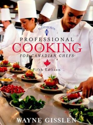 Professional Cooking for Canadian Chefs - Wayne Gisslen, Mary Ellen Griffin,  Le Cordon Bleu