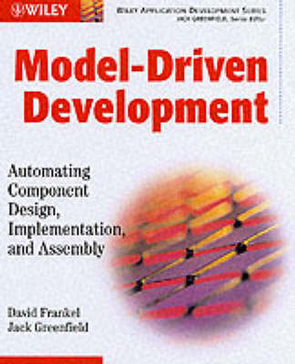 Model-Driven Development: Automating Component Design, Implementation, and Assembly - David Frankel, Jack Greenfield