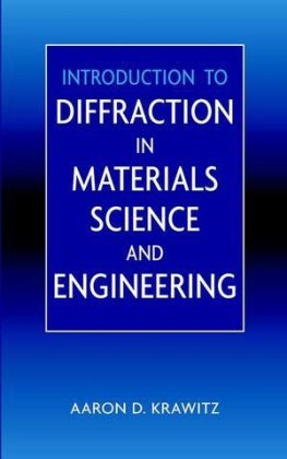 Introduction to Diffraction in Materials Science and Engineering - Aaron D. Krawitz