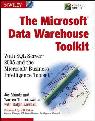 The Microsoft Data Warehouse Toolkit - Joy Mundy, Warren Thornthwaite, Ralph Kimball