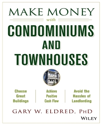 Make Money with Condominiums and Townhouses - Gary W. Eldred