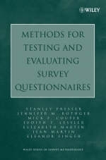 Methods for Testing and Evaluating Survey Questionnaires - Stanley Presser, Jennifer M. Rothgeb, Mick P. Couper, Judith T. Lessler, Elizabeth Martin