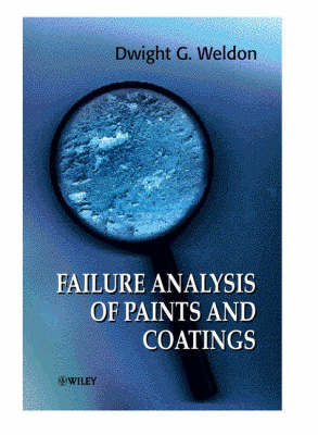 Failure Analysis of Paints and Coatings - Dwight G. Weldon