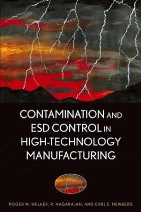 Contamination and ESD Control in High-Technology Manufacturing - Roger W. Welker, R. Nagarajan, Carl E. Newberg