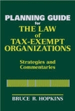 The Planning Guide for the Law of Tax-Exempt Organizations - Bruce R. Hopkins