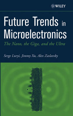 Future Trends in Microelectronics - Serge Luryi, Jimmy Xu, Alex Zaslavsky