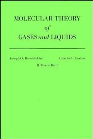 The Molecular Theory of Gases and Liquids - Joseph O. Hirschfelder, Charles F. Curtiss, R. Byron Bird