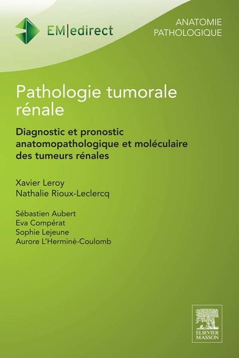 Pathologie tumorale rénale -  Sebastien Aubert,  Xavier Leroy,  Nathalie Rioux-Leclercq