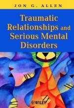 Traumatic Relationships and Serious Mental Disorders - Jon G. Allen