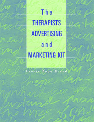 The Therapist's Advertising and Marketing Kit - Laurie C. Grand