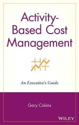 Activity-Based Cost Management - Gary Cokins