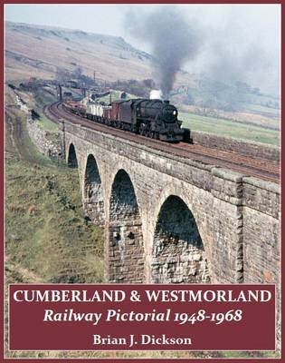 Cumberland & Westmoreland Railway Pictorial 1948 - 1968 - Brian J Dickson