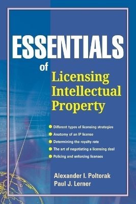 Essentials of Licensing Intellectual Property - Alexander I. Poltorak, Paul J. Lerner