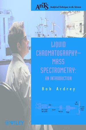 Liquid Chromatography - Mass Spectrometry - Robert E. Ardrey