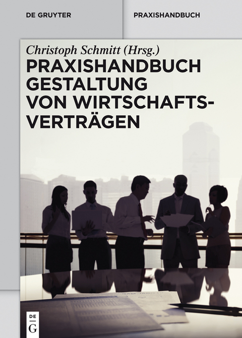 Praxishandbuch Gestaltung von Wirtschaftsverträgen - 