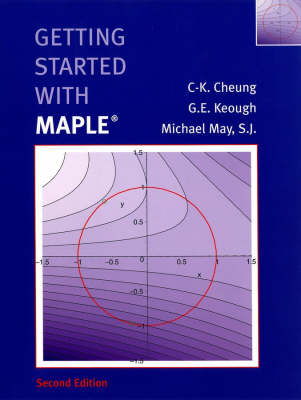 Getting Started with Maple - C-K. Cheung, G.E. Keough, Michael May