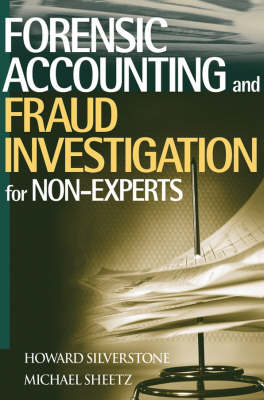 Forensic Accounting and Fraud Investigation for Non-experts - H. Silverstone, Michael Sheetz