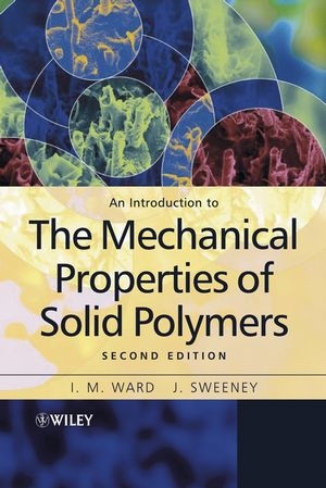 An Introduction to the Mechanical Properties of Solid Polymers - I. M. Ward, J. Sweeney