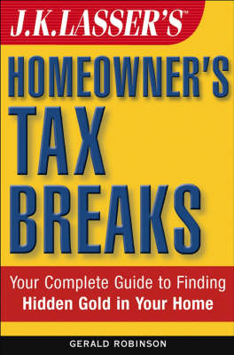 J.K.Lasser's Homeowner's Tax Breaks - J. K. Lasser, Gerald Robinson