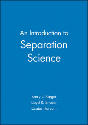 An Introduction to Separation Science - Barry L. Karger, Lloyd R. Snyder, Csaba Horvath