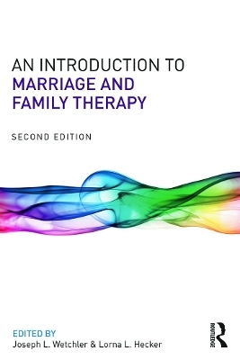 An Introduction to Marriage and Family Therapy - 