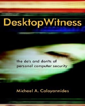 Desktop Witness - Michael A. Caloyannides