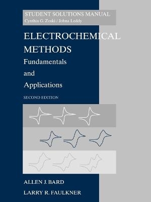 Electrochemical Methods: Fundamentals and Applicaitons, 2e Student Solutions Manual - Allen J. Bard, Larry R. Faulkner