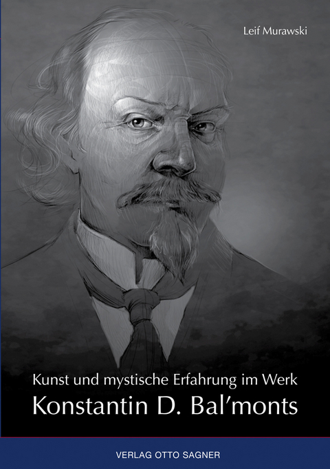 Kunst und mystische Erfahrung im Werk Konstantin D. Bal'monts - Leif Murawski