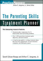 The Parenting Skills Treatment Planner - Sarah Edison Knapp, Arthur E. Jongsma