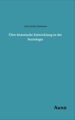 Über historische Entwicklung in der Soziologie - Ludo M. Hartmann