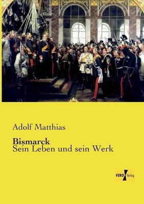 Bismarck - Adolf Matthias