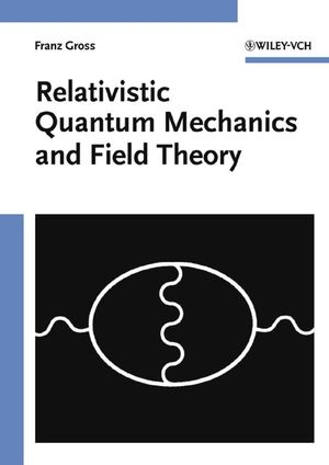 Relativistic Quantum Mechanics and Field Theory - Franz Gross