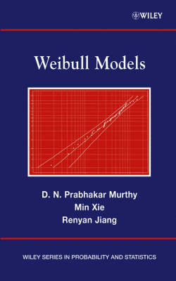 Weibull Models - D. N. Prabhakar Murthy, Min Xie, Renyan Jiang