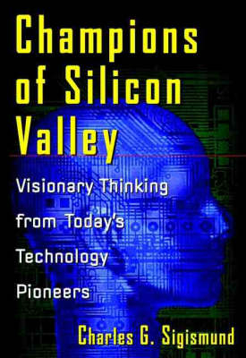 Champions of Silicon Valley - Charles Sigismund